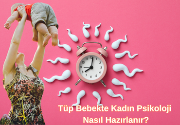 Tüp Bebekte Kadın Psikoloji Nasıl Hazırlanır