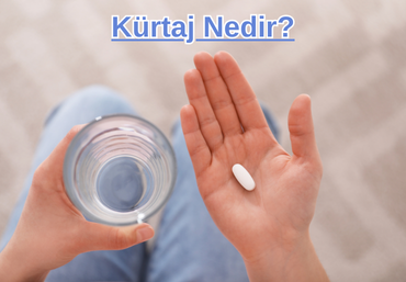 Kürtaj Nedir?